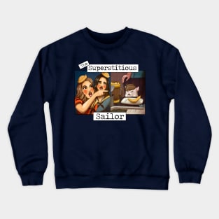 The Superstitious Sailor Meme Crewneck Sweatshirt